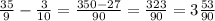 \frac{35}{9}-\frac{3}{10}=\frac{350-27}{90}=\frac{323}{90}=3\frac{53}{90}