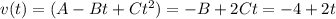 v(t)=(A-Bt+Ct^2)=-B+2Ct=-4+2t