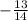 -\frac{13}{14}