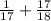 \frac{1}{17} + \frac{17}{18}