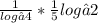 \frac{1}{log₃4} *\frac{1}{5} log₃2