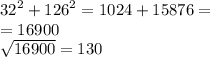 {32}^{2} + {126}^{2} = 1024 + 15876 = \\ = 16900 \\ \sqrt{16900} = 130