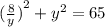 { (\frac{8}{y}) }^{2} + {y}^{2} = 65