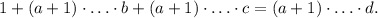 1+(a+1)\cdot \ldots \cdot b+(a+1)\cdot \ldots \cdot c=(a+1)\cdot \ldots \cdot d.