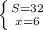 \left \{ {{S=32} \atop {x=6} \right.