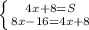 \left \{ {{4x+8=S} \atop {8x-16=4x+8}} \right.