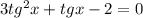 3tg^{2} x + tgx - 2 = 0