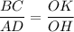 \dfrac{BC}{AD}=\dfrac{OK}{OH}