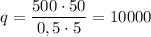 q = \dfrac{500\cdot50}{0,5\cdot5} = 10000