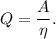 Q = \dfrac{A}{\eta}.