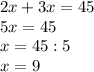 2x+3x=45\\5x=45\\x=45:5\\x=9