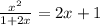 \frac{x^2}{1 + 2x} = 2x + 1