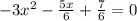 -3x^2 - \frac{5x}{6} + \frac{7}{6} = 0