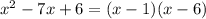 x^2-7x+6=(x-1)(x-6)