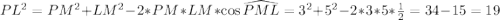 PL^2=PM^2+LM^2-2*PM*LM*\cos{\widehat{PML}}=3^2+5^2-2*3*5*\frac{1}{2}=34-15=19