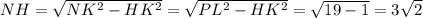 NH=\sqrt{NK^2-HK^2}=\sqrt{PL^2-HK^2}=\sqrt{19-1}=3\sqrt{2}