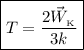 \boxed{T = \dfrac{2\vec{W}_{_{\text{K}}}}{3k}}