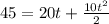 45 = 20 t + \frac{10 t ^{2} }{2}