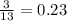 \frac{3}{13} = 0.23