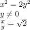 x^2=2y^2\\y\neq0\\\frac{x}{y}=\sqrt{2}