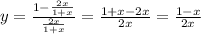 y=\frac{1-\frac{2x}{1+x}}{\frac{2x}{1+x}}=\frac{1+x-2x}{2x}=\frac{1-x}{2x}