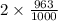 2 \times \frac{963}{1000}