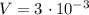 V = 3 \ \cdotp 10^{-3}