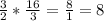 \frac{3}{2} * \frac{16}{3} = \frac{8}{1} = 8