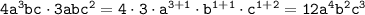 \tt 4a^3bc\cdot3abc^2=4\cdot3\cdot a^{3+1}\cdot b^{1+1}\cdot c^{1+2}=12a^4b^2c^3