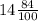 14\frac{84}{100}