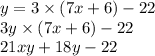 y = 3 \times (7x + 6) - 22 \\ 3y \times (7x + 6) - 22 \\ 21xy + 18y - 22