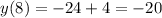 y(8) = -24 + 4 = -20