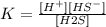 K=\frac{[H^+][HS^-]}{[H2S]}