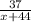 \frac{37}{x+44}