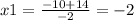 x1=\frac{-10+14}{-2} = -2