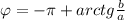 \;\; \varphi = -\pi + arctg\frac{b}{a}