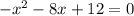 -x^{2}-8x+12=0