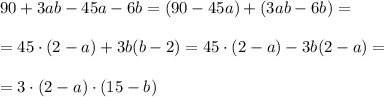 90+3ab-45a-6b=(90-45a)+(3ab-6b)=\\\\=45\cdot (2-a)+3b(b-2)=45\cdot (2-a)-3b(2-a)=\\\\=3\cdot (2-a)\cdot (15-b)