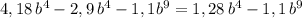 4,18\, b^4-2,9\, b^4-1,1b^9=1,28\, b^4-1,1\, b^9