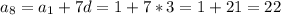 a_8 = a_1+7d = 1+7*3=1+21=22