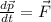 \frac{d{\vec{p}}}{dt}}={\vec{F}}