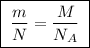 \boxed{\;\dfrac{m}{N} = \dfrac{M}{N_A}\;}