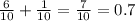 \frac{6}{10} + \frac{1}{10} = \frac{7}{10} = 0.7