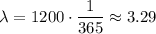 \lambda =1200\cdot \dfrac{1}{365}\approx3.29