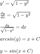 y'=\sqrt{1-y^2} \\\\ \frac{dy}{dx} = \sqrt{1-y^2} \\\\ \frac{dy}{\sqrt{1-y^2}} = dx \\\\ arcsin(y) = x+C \\\\ y = sin(x+C)