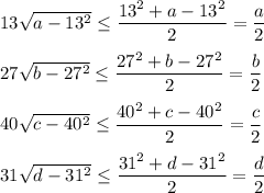 13\sqrt{a-13^2}\leq \dfrac{13^2+a-13^2}{2}=\dfrac{a}{2}\\ \\ 27\sqrt{b-27^2}\leq \dfrac{27^2+b-27^2}{2}=\dfrac{b}{2}\\ \\ 40\sqrt{c-40^2}\leq\dfrac{40^2+c-40^2}{2}=\dfrac{c}{2}\\ \\ 31\sqrt{d-31^2}\leq\dfrac{31^2+d-31^2}{2}=\dfrac{d}{2}