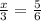 \frac{x}{3} = \frac{5}{6}