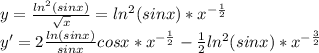 y=\frac{ln^{2}(sinx)}{\sqrt{x}}=ln^{2}(sinx)*x^{-\frac{1}{2}}\\y'=2\frac{ln(sinx)}{sinx}cosx*x^{-\frac{1}{2}}-\frac{1}{2}ln^{2}(sinx)*x^{-\frac{3}{2}}