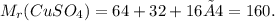 M_{r}(CuSO_{4})=64+32+16×4=160.