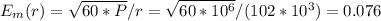 E_m(r)=\sqrt{60*P} /r=\sqrt{60*10^6} /(102*10^3)=0.076